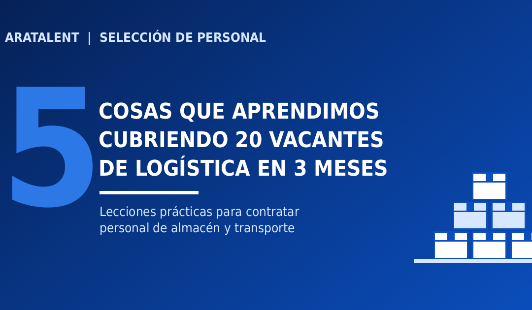 Portada del post: 5 lecciones de selección de personal en logística tras cubrir 20 vacantes