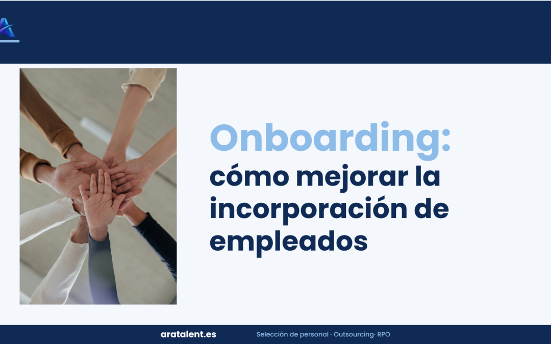 Onboarding: cómo mejorar la incorporación de empleados